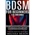 BDSM For Beginners: Everything New Subs and Doms Need to Know About BDSM (4-in-1 Book)
