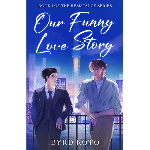 Our Funny Love Story: A Darkly Ironic Achillean Mystery of Layers and Lies (Resistance Book 1)