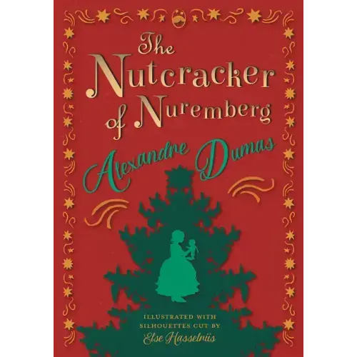The Nutcracker of Nuremberg - Illustrated with Silhouettes Cut by Else Hasselriis