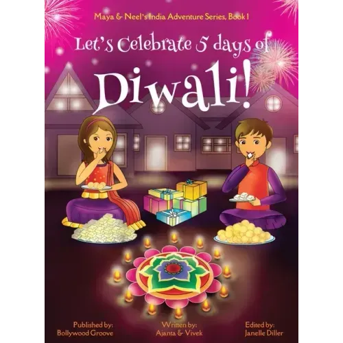 Let's Celebrate 5 Days of Diwali! (Maya & Neel's India Adventure Series, Book 1)