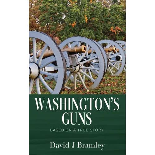 Washington's Guns: Based on a True Story
