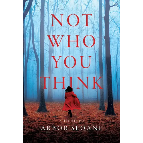 Not Who You Think: A Thriller
