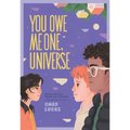 You Owe Me One, Universe (Thanks a Lot, Universe #2)