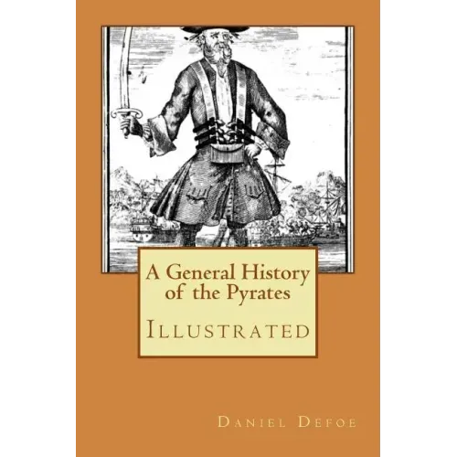 A General History of the Pyrates: Illustrated