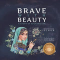 Brave with Beauty: A Story of Afghanistan