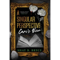 A Singular Perspective: Cari's View