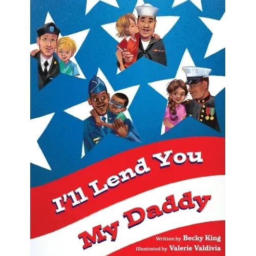 I'll Lend You My Daddy: A Deployment Book for Kids Ages 4-8