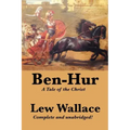 Ben-Hur: A Tale of the Christ, Complete and Unabridged