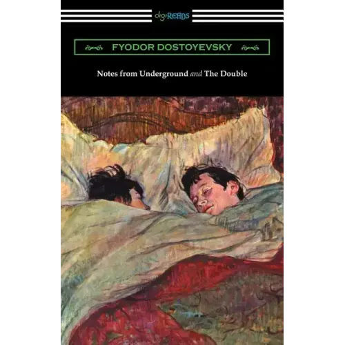 Notes from Underground and The Double: (Translated by Constance Garnett)