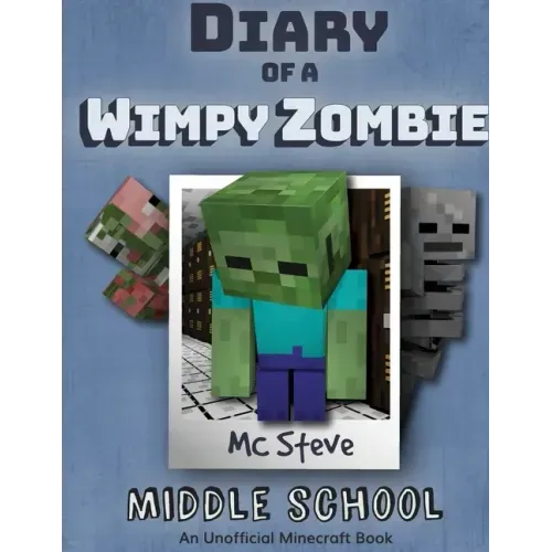 Diary of a Minecraft Wimpy Zombie Book 1: Middle School (Unofficial Minecraft Series)