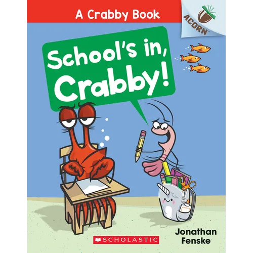 School's In, Crabby!: An Acorn Book (a Crabby Book #5): Volume 5