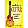 Learn to Play the Guitar: A step-by-step guide for beginners