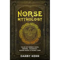 Norse Mythology: Tales of Nordic Gods, Heroes, Yggdrasil, Norse Magic & Viking Lore