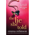 The Lie She Told: A completely addictive and heartbreaking family drama packed with secrets