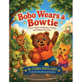 Bobo Wears a Bowtie: A Story About Confidence, Courage, and Finding your Voice