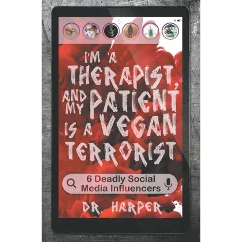 I'm a Therapist, and My Patient is a Vegan Terrorist: 6 Deadly Social Media Influencers