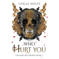 Who Hurt You: A Snarky Dark Romance