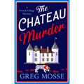 The Chateau Murder: A Charming Murder Mystery and Utterly Gripping Cozy Crime Novel for 2026