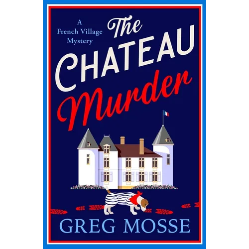 The Chateau Murder: A Charming Murder Mystery and Utterly Gripping Cozy Crime Novel for 2026
