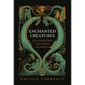 Enchanted Creatures: Our Monsters and Their Meanings
