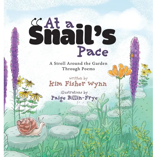 At a Snail's Pace: A Stroll Around the Garden Through Poems