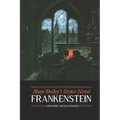 Mary Shelley's Frankenstein, Annotated and Illustrated: The Uncensored 1818 Text with Maps, Essays, and Analysis