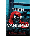 Then She Vanished: A completely addictive and unputdownable crime thriller