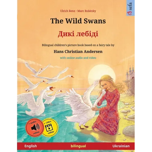 The Wild Swans - Дикі лебіді (English - Ukrainian): Bilingual children's book based on a f