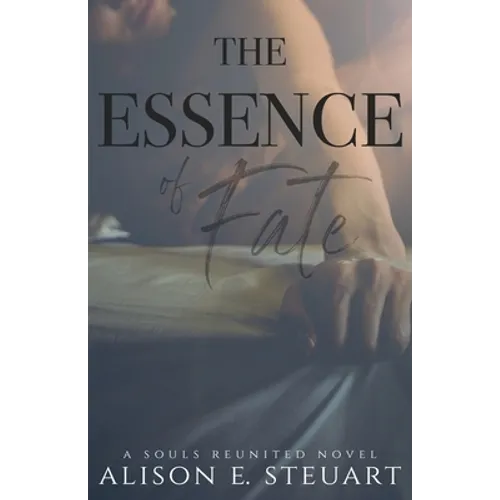 The Essence of Fate: A Spicy Billionaire Alpha Romance with a Twist of Fate