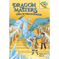 Chill of the Ice Dragon: A Branches Book (Dragon Masters #9): Volume 9