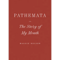Pathemata, Or, the Story of My Mouth