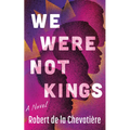We Were Not Kings