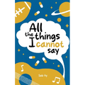 All the Things I Cannot Say