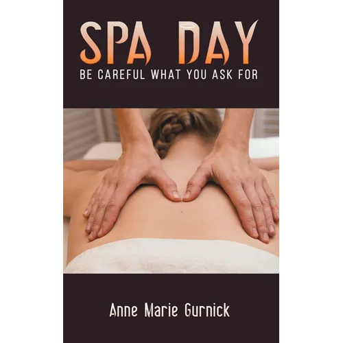 Spa Day - Be Careful What You Ask For