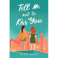 Tell Me Not To Kiss You