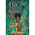 Iron Tongue of Midnight (the Forge & Fracture Saga, Book 3): Volume 3