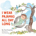 I Wear Pajamas All Day Long