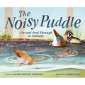 The Noisy Puddle: A Vernal Pool Through the Seasons