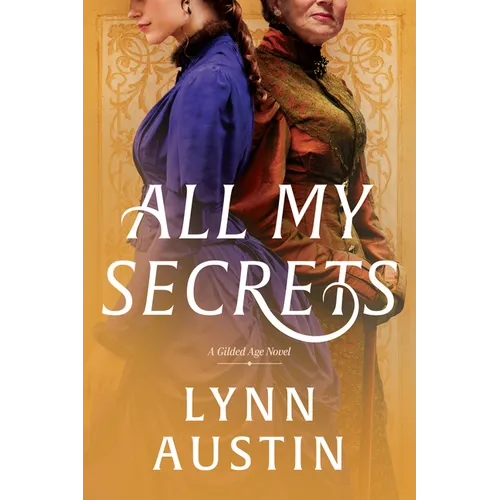 All My Secrets: A Historical Romance Set in Gilded Age New York
