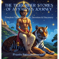 The Tiger Rider: Stories of Ayyappa's Journey: Timeless Tales of Courage, Devotion & Discovery