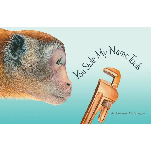 You Stole My Name Tools: The Curious Case of Animals and Tools with Shared Names (Picture Book)