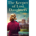 The Keeper of Lost Daughters: A WWII Historical Fiction Novel