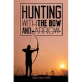 Hunting with the Bow and Arrow