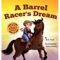 A Barrel Racer's Dream: A Western Rodeo Adventure for Kids Ages 4-8