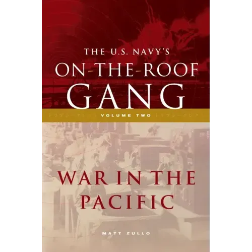The US Navy's On-the-Roof Gang: Volume 2 - War in the Pacific
