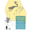 Archaeology of a Swan / Arqueología de Un Cisne