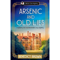 Arsenic and Old Lies: A gripping and unputdownable cozy mystery