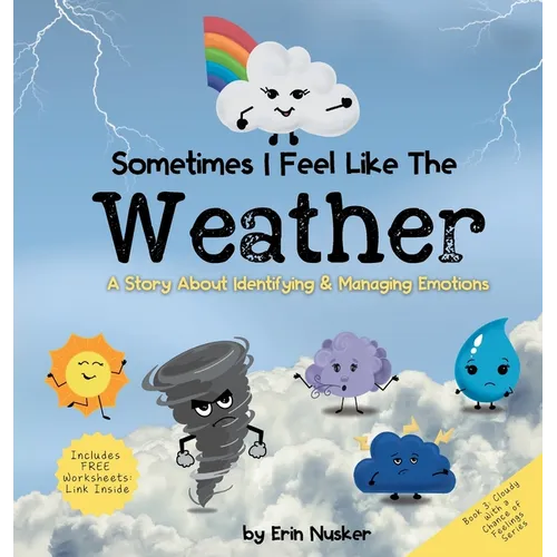 Sometimes I Feel Like the Weather: A Story About Identifying & Managing Emotions