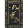 Greek Mythology: Tales of Greek Myth, Gods, Goddesses, Mythical Beasts & the Beliefs of Ancient Greece