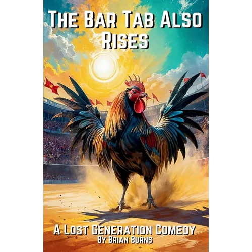 The Bar Tab Also Rises: A Lost Generation Comedy